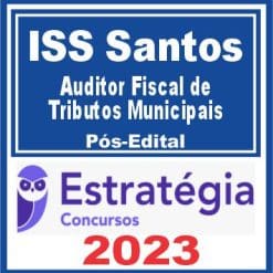 ISS Santos (Auditor Fiscal de Tributos Municipais) Pós Edital - Estratégia 2023