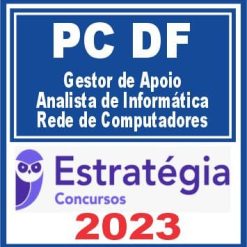 PC DF (Gestor de Apoio - Analista de Informática - Rede de Computadores) Estratégia 2023