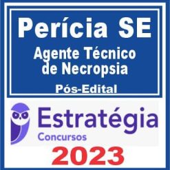 Perícia SE (Agente Técnico de Necropsia) Pós Edital - Estratégia 2023