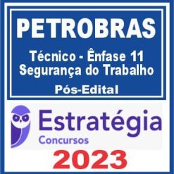 PETROBRAS (Técnico - Ênfase 11 - Segurança do Trabalho) Pós Edital - Estratégia 2023