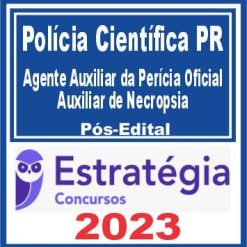 Polícia Científica PR (Agente Auxiliar da Perícia Oficial - Auxiliar de Necropsia e Auxiliar de Perícia) Pós Edital - Estratégia 2023