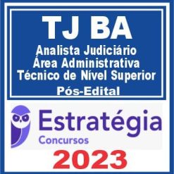 TJ BA (Analista Judiciário - Área Administrativa - Técnico de Nível Superior) Pós Edital - Estratégia 2023