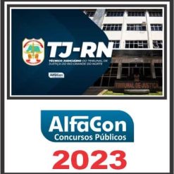 TJ RN (TÉCNICO JUDICIÁRIO - ÁREA JUDICIÁRIA) PÓS EDITAL - ALFACON 2023