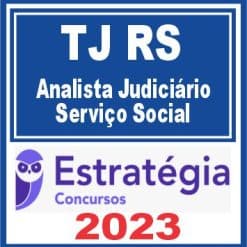 TJ RS (Analista Judiciário - Serviço Social) Estratégia 2023