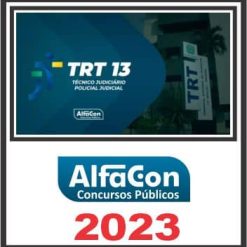 TRT PB - 13ª REGIÃO (TÉCNICO JUDICIÁRIO - AGENTE DA POLÍCIA JUDICIAL) PÓS EDITAL - ALFACON 2023
