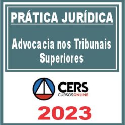 Prática Jurídica (Advocacia nos Tribunais Superiores) Cers 2023