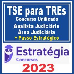 TSE para TREs - Concurso Unificado (Analista Judiciário - Área Judiciária + Passo) Estratégia 2023
