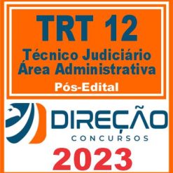 TRT SC - 12ª REGIÃO (TÉCNICO JUDICIÁRIO - ÁREA ADMINISTRATIVA) PÓS EDITAL - DIREÇÃO 2023