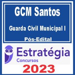 GCM Santos (Guarda Civil Municipal I) Pós Edital Estratégia 2023