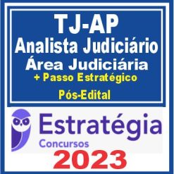 TJ AP (Analista Judiciário - Área Judiciária + Passo) Pós Edital - Estratégia 2023