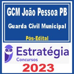 GCM João Pessoa PB (Guarda Civil Municipal) Pós Edital - Estratégia 2023