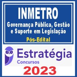 INMETRO (Governança Pública, Gestão e Suporte em Legislação) Pós Edital - Estratégia 2023