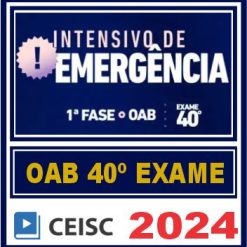 OAB 1ª Fase 40 Exame (Intensivo de Emergência) Ceisc