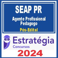 SEAP PR (Agente Profissional - Pedagogo) Pós Edital - Estratégia 2024