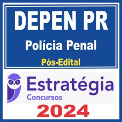 DEPEN PR (Polícia Penal) Pós Edital - Estratégia 2024