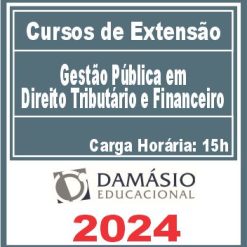 Gestão Pública em Direito Tributário e Financeiro (Curso de Extensão) Damásio 2024