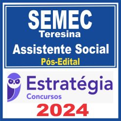 SEMEC Teresina (Assistente Social) Pós Edital - Estratégia 2024