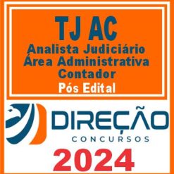 TJ AC (Analista Judiciário - Área Administrativa - Contador) Pós Edital - Direção 2024