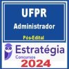 UFPR (Administrador) Pacote - 2024 (Pós-Edital)