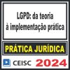 Prática Jurídica (LGPD: da teoria à implementação prática) Ceisc 2024