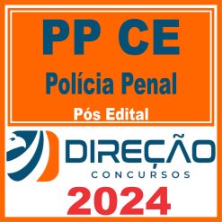 PP CE - Polícia Penal CE - Pós Edital - Direção 2024
