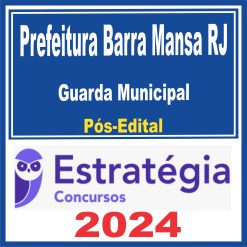 GCM Barra Mansa RJ (Guarda Municipal) Pós Edital - Estratégia 2024