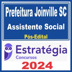 Prefeitura de Joinville SC (Assistente Social) Pós Edital - Estratégia 2024