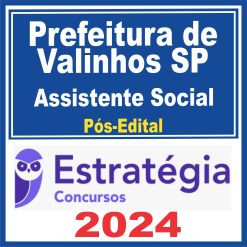 Prefeitura de Valinhos-SP (Assistente Social)  Pós Edital - Estratégia 2024