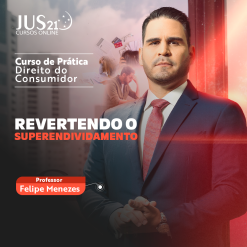 Prática (Revertendo o Superendividamento) Jus21 - 2024