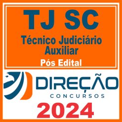 TJ SC (Técnico Judiciário Auxiliar) Pós Edital - Direção 2024