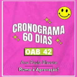 cronograma 60 dias para a 1ª fase da OAB foi idealizado pela professora Ana Paula Blazute