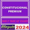 Curso Premium de Direito Constitucional para a 2ª Fase do Exame 42 da OAB - Blazute